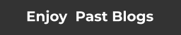 Enjoy  Past Blogs